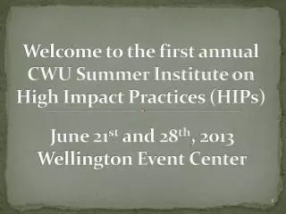 Welcome to the first annual CWU Summer Institute on High Impact Practices (HIPs)