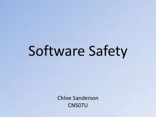 Software Safety Chloe Sanderson CNS07U