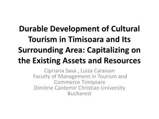 Durable Development of Cultural Tourism in Timisoara and Its Surrounding Area: Capitalizing on the Existing Assets and R