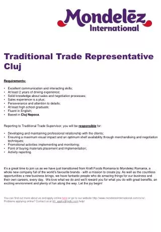 Traditional Trade Representative Cluj Requirements: Excellent communication and interacting skills; At least 2 years
