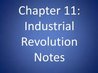 Chapter 11: Industrial Revolution Notes