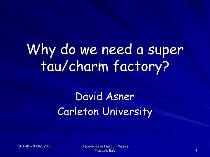 why do we need a super tau charm factory