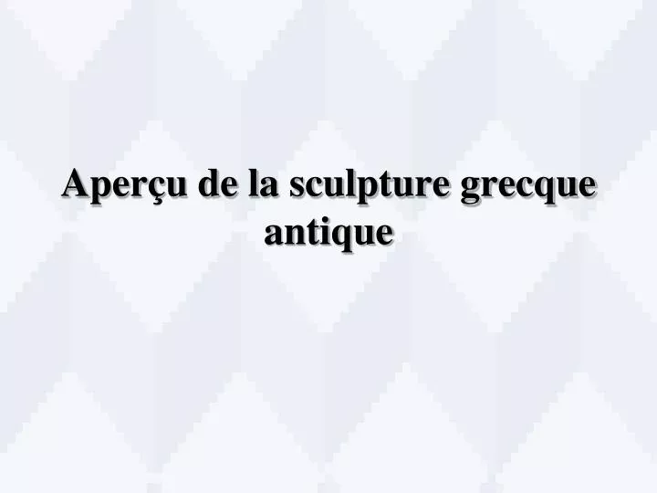 aper u de la sculpture grecque antique