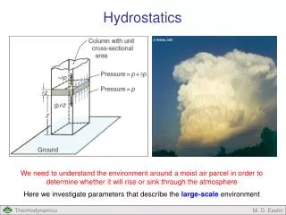 We need to understand the environment around a moist air parcel in order to determine whether it will rise or sink throu