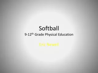 Softball 9-12 th Grade Physical Education