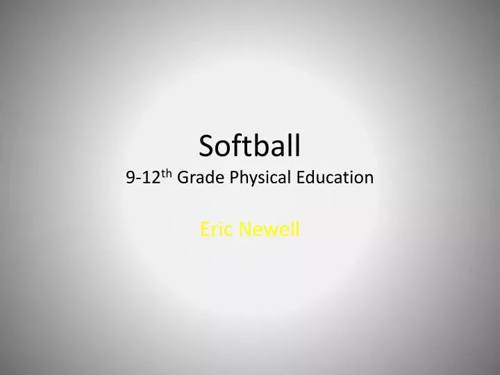 softball 9 12 th grade physical education