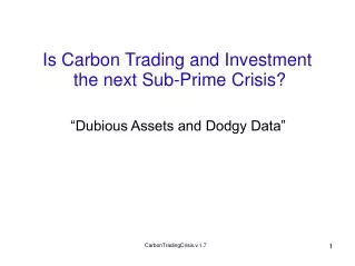 Is Carbon Trading and Investment the next Sub-Prime Crisis?