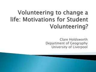 Volunteering to change a life: Motivations for Student Volunteering?