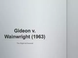 Gideon v . Wainwright (1963)