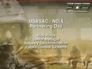 USASAC - NDIA Partnering Day Rick Pinos Senior Manager Industry Synchronization Future Combat Systems