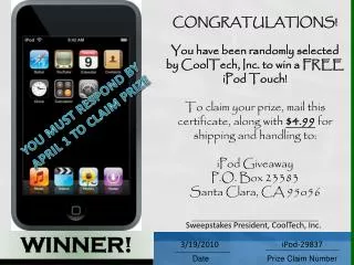 CONGRATULATIONS! You have been randomly selected by CoolTech, Inc. to win a FREE iPod Touch!