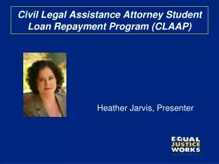 Civil Legal Assistance Attorney Student Loan Repayment Program (CLAAP)
