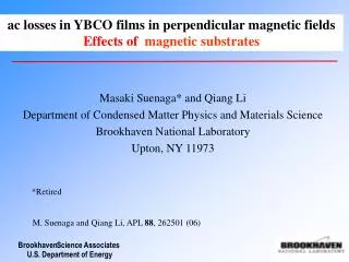Masaki Suenaga* and Qiang Li Department of Condensed Matter Physics and Materials Science Brookhaven National Laboratory