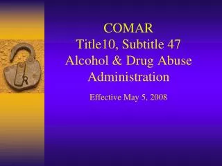 COMAR Title10, Subtitle 47 Alcohol &amp; Drug Abuse Administration Effective May 5, 2008
