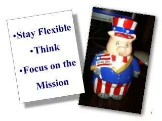 Stay Flexible Think Focus on the Mission