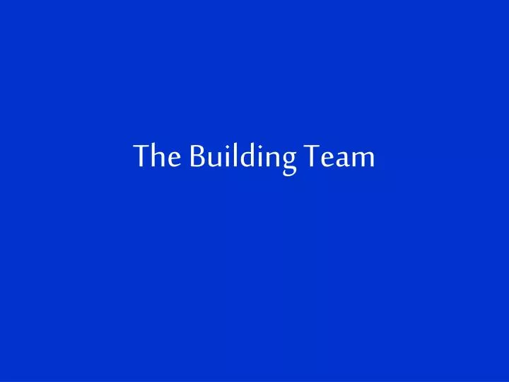 the building team