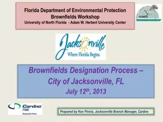 Florida Department of Environmental Protection Brownfields Workshop University of North Florida - Adam W. Herbert Unive