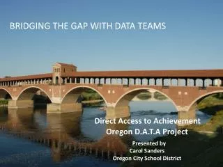 Direct Access to Achievement Oregon D.A.T.A Project Presented by