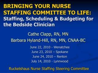 BRINGING YOUR NURSE STAFFING COMMITTEE TO LIFE: Staffing, Scheduling &amp; Budgeting for the Bedside Clinician
