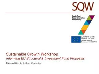 Sustainable Growth Workshop Informing EU Structural &amp; Investment Fund Proposals