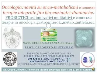 NATURFIERA-CATANIA- 8GIU.2013 Prof . Calogero Rinzivillo Farmacista-medico specialista 3394201756-3293178092-0953782378
