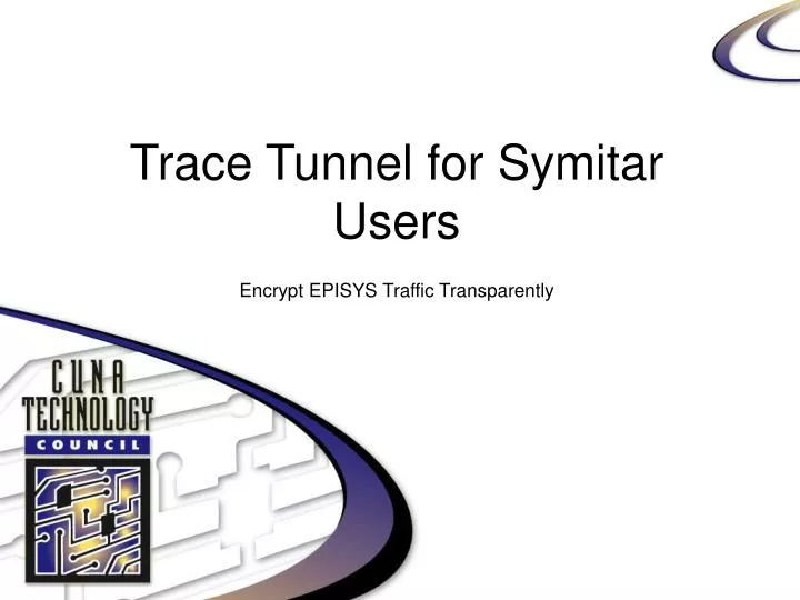 trace tunnel for symitar users encrypt episys traffic transparently