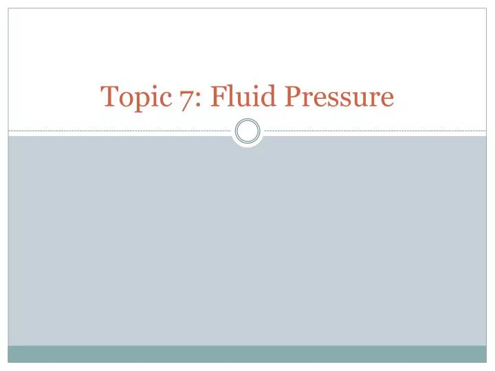 topic 7 fluid pressure