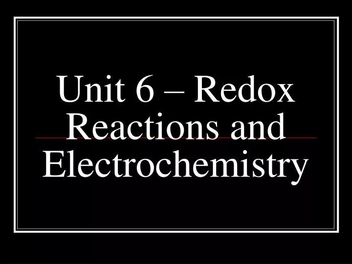 unit 6 redox reactions and electrochemistry