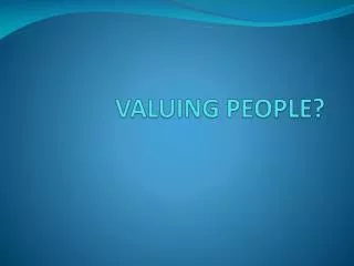 VALUING PEOPLE?