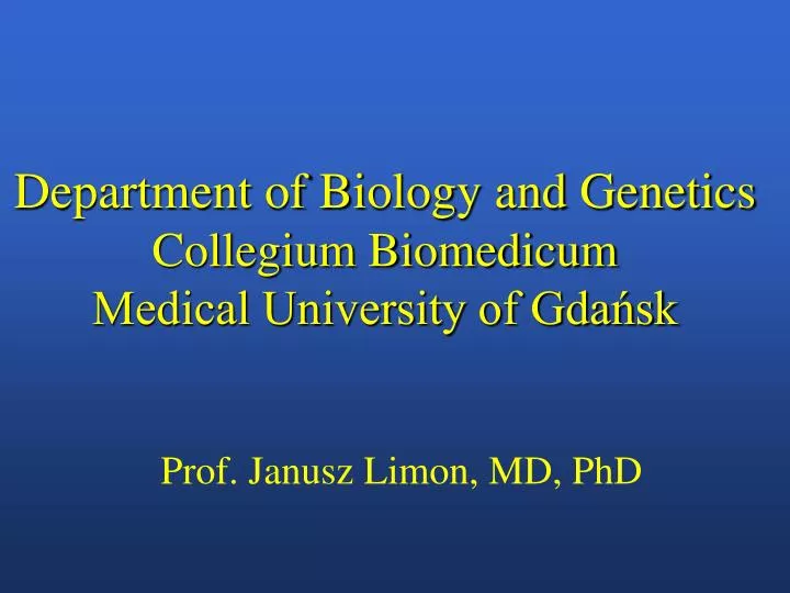 department of biology and genetics collegium biomedicum medical university of gda sk