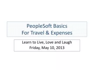 PeopleSoft Basics For Travel &amp; Expenses
