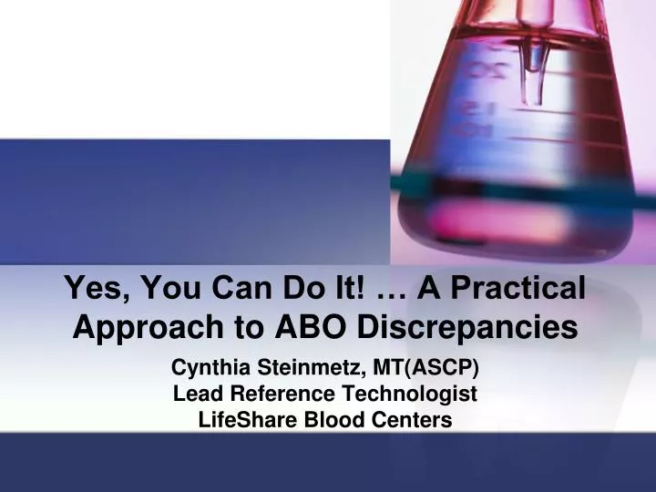 yes you can do it a practical approach to abo discrepancies