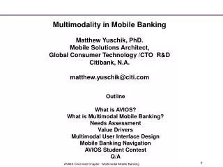 Outline What is AVIOS? What is Multimodal Mobile Banking? Needs Assessment Value Drivers Multimodal User Interface Desig