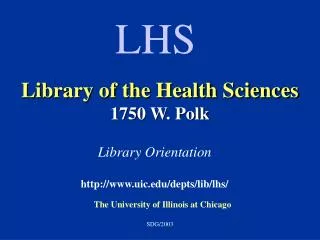 Library of the Health Sciences 1750 W. Polk