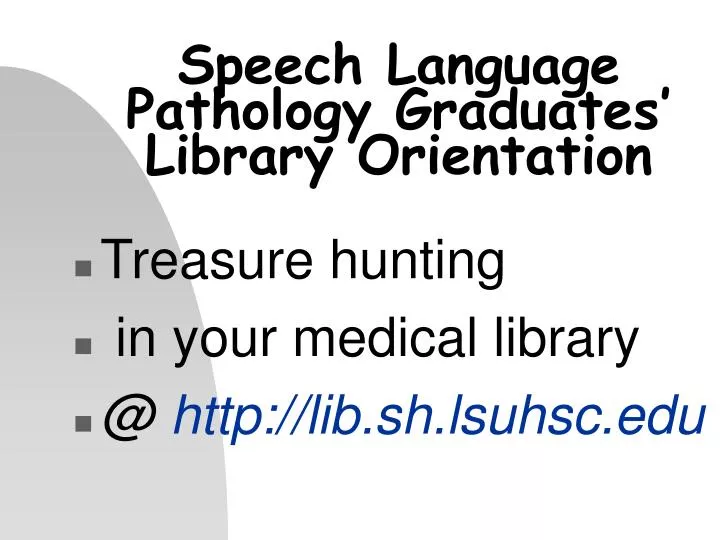 speech language pathology graduates library orientation