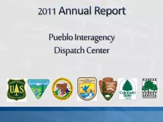 2011 Annual Report Pueblo Interagency Dispatch Center