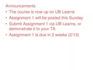 Announcements The course is now up on UB Learns Assignment 1 will be posted this Sunday Submit Assignment 1 via UB Learn