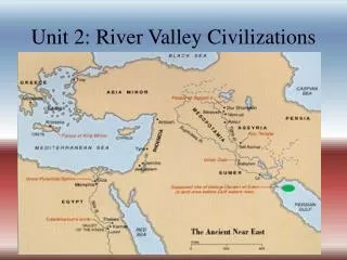 Unit 2: River Valley Civilizations