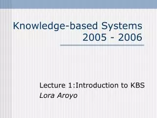 Knowledge-based Systems 2005 - 2006