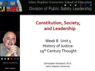 Constitution, Society, and Leadership Week 8 Unit 5 History of Justice: 19 th Century Thought