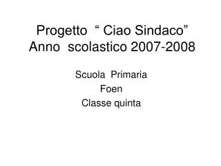 Progetto “ Ciao Sindaco” Anno scolastico 2007-2008
