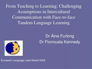 From Teaching to Learning: Challenging Assumptions in Intercultural Communication with Face-to-face Tandem Language Lear