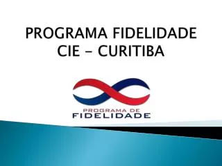 PROGRAMA FIDELIDADE CIE - CURITIBA