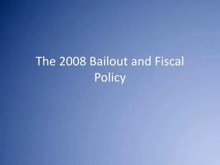 the 2008 bailout and fiscal policy