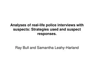 Analyses of real-life police interviews with suspects: Strategies used and suspect responses.