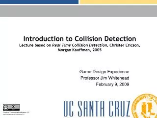 Introduction to Collision Detection Lecture based on Real Time Collision Detection, Christer Ericson, Morgan Kauffman,