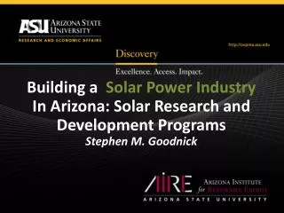 Building a Solar Power Industry In Arizona: Solar Research and Development Programs Stephen M. Goodnick