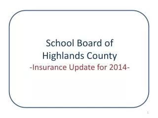 School Board of Highlands County -Insurance Update for 2014-