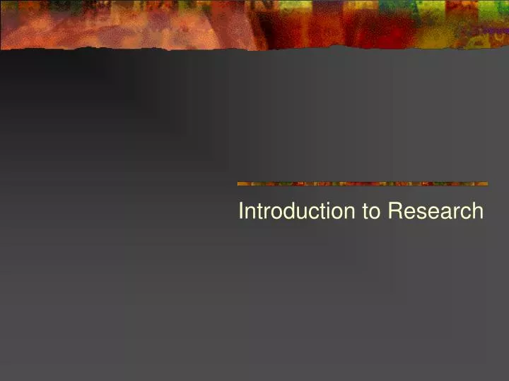 introduction to research