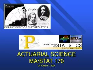 ACTUARIAL SCIENCE MA/STAT 170 OCTOBER 7, 2004